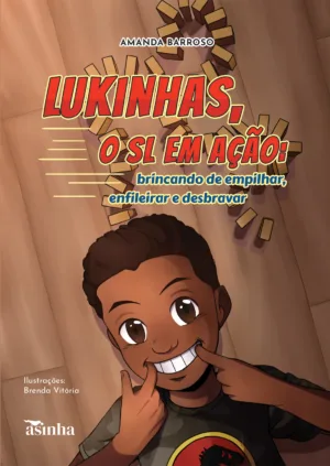 Lukinhas, o Sl em ação: brincando de empilhar, enfileirar e desbravar