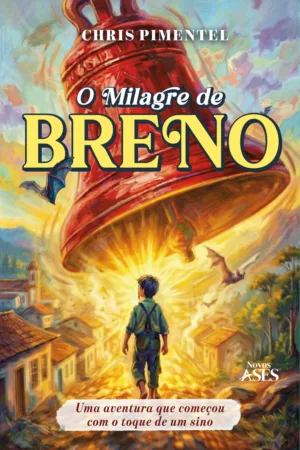 O milagre de Breno: Breno: uma aventura para quem acredita em novos começos