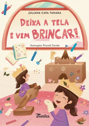 Deixa a tela e vem brincar!
