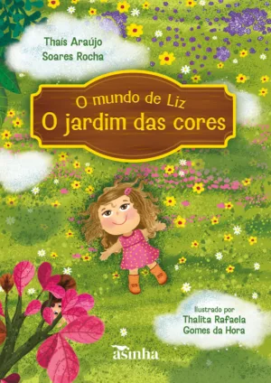 O mundo de Liz: o jardim das cores