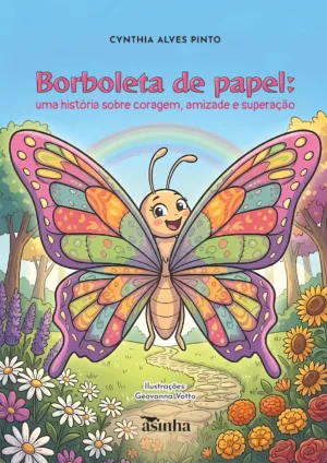 Borboleta de papel: uma história sobre coragem, amizade e superação