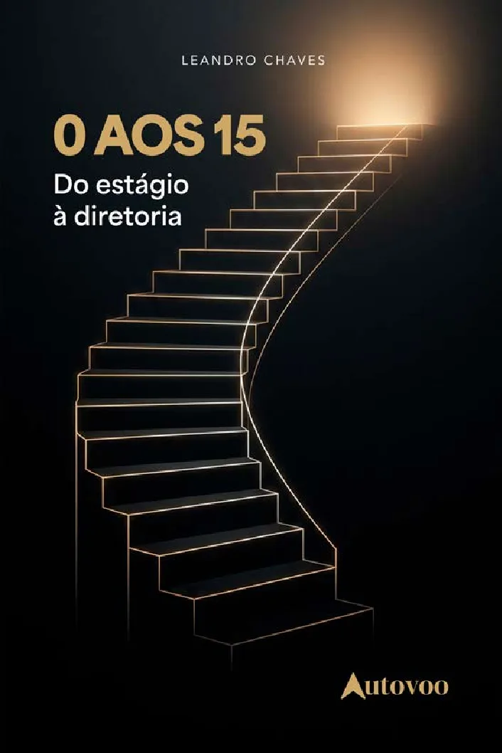 0 aos 15: do estágio à diretoria