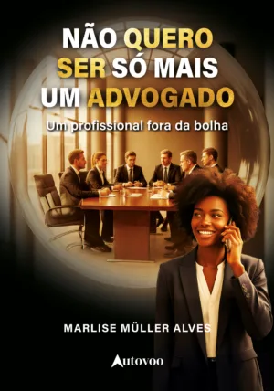 Não quero ser só mais um advogado: um profissional fora da bolha