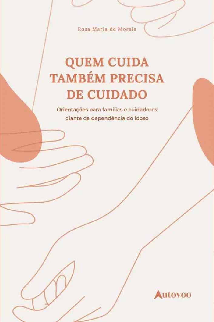 Quem cuida também precisa de cuidado : Famílias e cuidadores diante da dependência