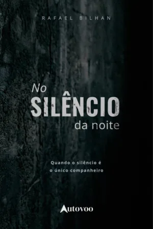 No silêncio da noite: quando o silêncio é o único companheiro