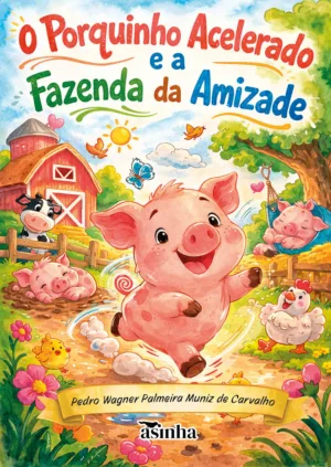 O porquinho acelerado e a Fazenda da Amizade