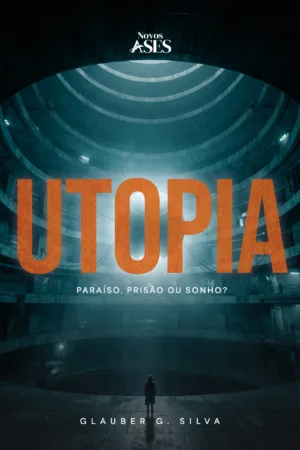 Utopia: paraíso, prisão ou sonho?